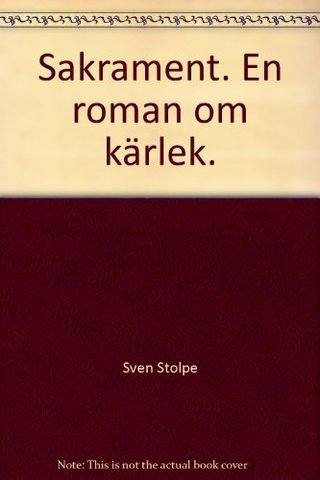 "Sakrament. En roman om kärlek." av Sven Stolpe
