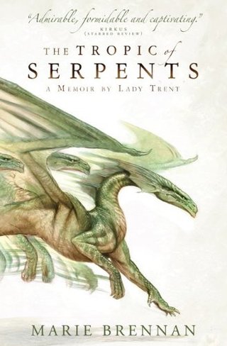 "The Tropic of Serpents A Memoir by Lady Trent" av Marie Brennan