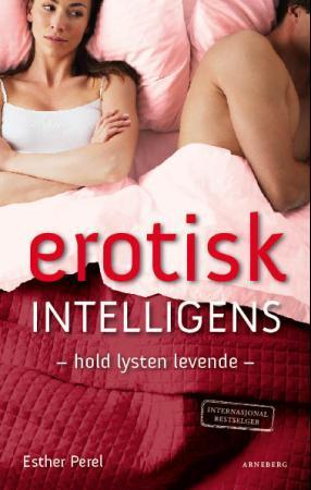 "Erotisk intelligens - hold lysten levende" av Esther Perel