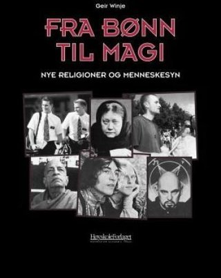Fra bønn til magi - nye religioner og menneskesyn