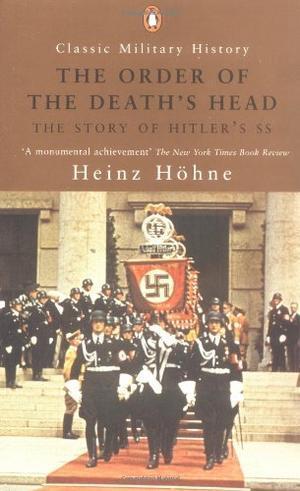 "The Order of the Death's Head The Story of Hitler's SS (Penguin Classic Military History)" av Heinz Hohne