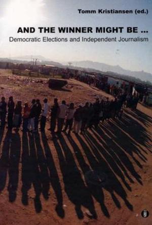 "And the winner might be - democratic elections and independent journalism" av Tomm Kristiansen