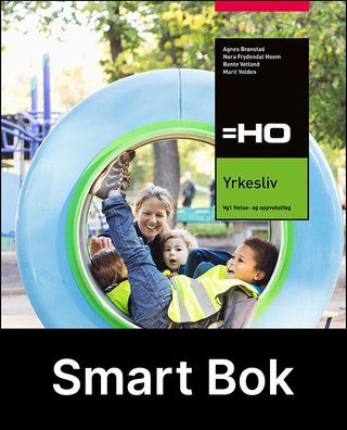 "= HO, Yrkesliv, Smart Bok - helse- og oppvekstfag, vg1" av Agnes Brønstad