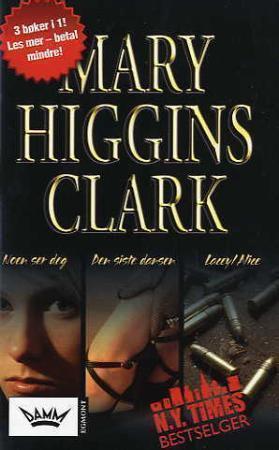 "Noen ser deg ; Den siste dansen ; Lacey/Alice" av Mary Higgins Clark