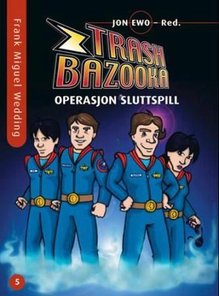 Trash Bazooka - femte bok : operasjon sluttspill