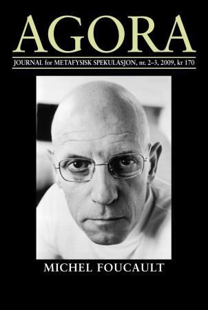 Agora. Nr. 2-3 2009 - journal for metafysisk spekulasjon : Michel Foucault