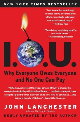 "I.O.U. Why Everyone Owes Everyone and No One Can Pay" av John Lanchester