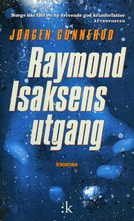 "Raymond Isaksens utgang - kriminalroman" av Jørgen Gunnerud