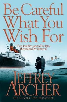 "Be careful what you wish for ; Be careful what you wish for" av Jeffrey Archer