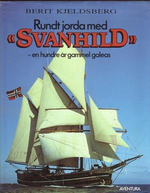 "Rundt jorda med Svanhild en hundre år gammel galeas" av Berit Kjeldsberg