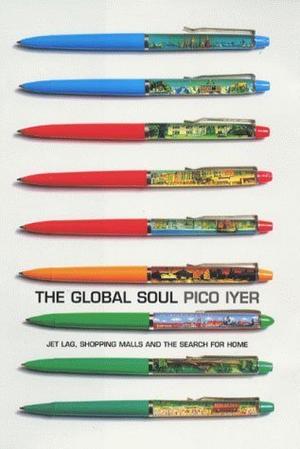 The Global Soul - Jet Lag, Shopping Malls and the Search for Home