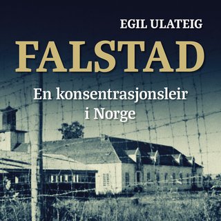 "Falstad - en konsentrasjonsleir i Norge" av Egil Ulateig
