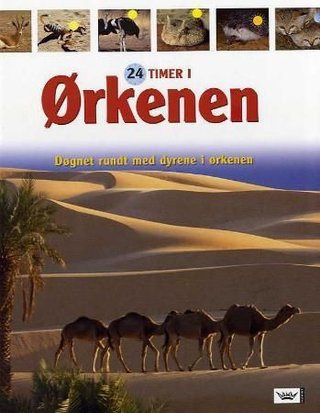 Ørkenen - døgnet rundt med dyrene i ørkenen