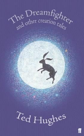 "The dreamfighter and other creation tales" av Ted Hughes