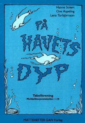"På havets dyp - mattehefter : tabelltrening : multiplikasjonstabellen 1-10" av Hanne Solem