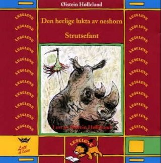 Den herlige lukta av neshorn ; Strutsefant