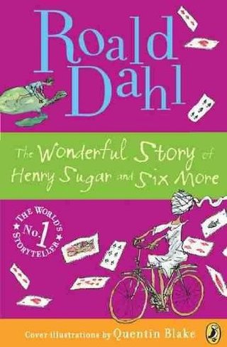 The Wonderful Story of Henry Sugar, and Six More [ THE WONDERFUL STORY OF HENRY SUGAR, AND SIX MORE BY Dahl, Roald ( Author ) May-01-2000