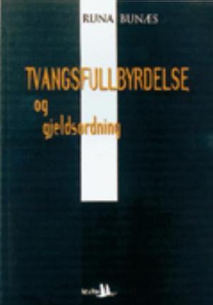 "Tvangsfullbyrdelse og gjeldsordning" av Runa Bunæs