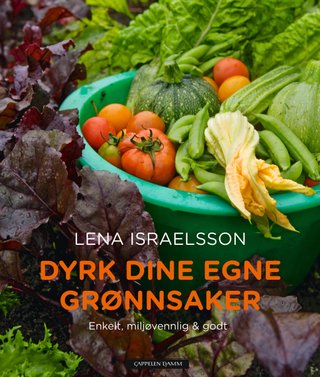 Dyrk dine egne grønnsaker - enkelt, miljøvennlig & godt