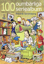 "100 oumbarliga seriealbum - En presentation av de basta seriealbumen pa svenska (Btj-serien)" av Fredrik Stromberg