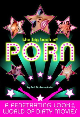 The Big Book of Porn - A Penetrating Look at the World of Dirty Movies