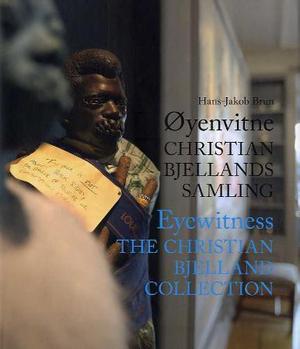 "Øyenvitne ; Eyewitness : the Christian Bjelland collection - Christian Bjellands samling : " av Hans-Jakob Brun
