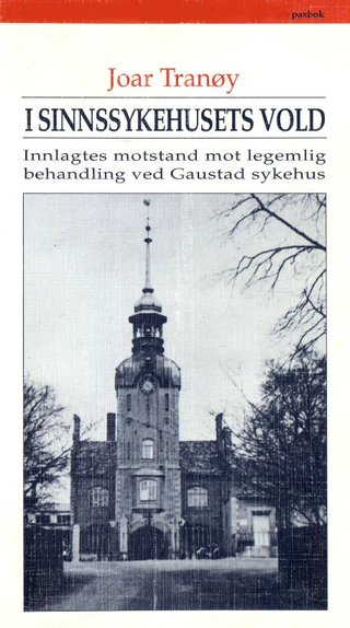 "I sinnssykehusets vold - innlagtes motstand mot legemlig behandling ved Gaustad sykehus" av Joar Tranøy