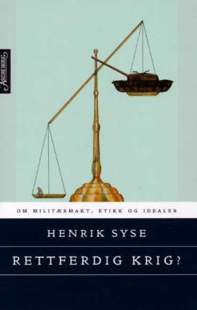 Rettferdig krig? - om militærmakt, etikk og idealer