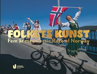Folkets kunst - fem år med Arctic race of Norway