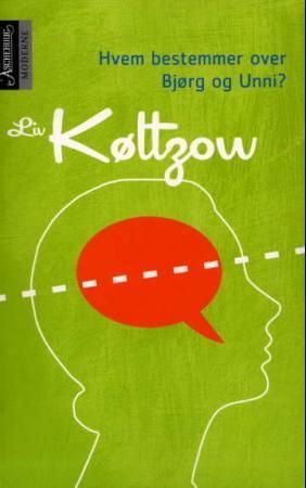 Hvem bestemmer over Bjørg og Unni? - roman