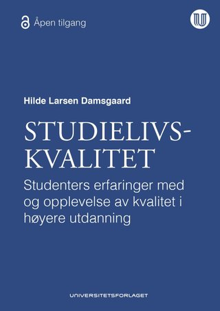 Studielivskvalitet - studenters erfaringer med og opplevelse av kvalitet i høyere utdanning