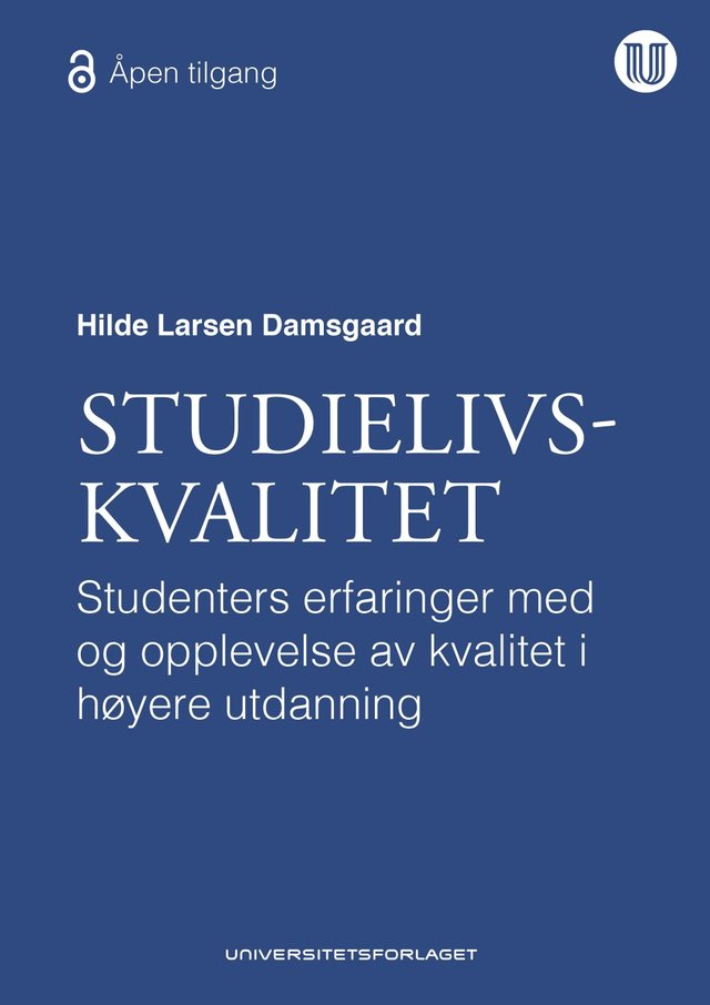 "Studielivskvalitet - studenters erfaringer med og opplevelse av kvalitet i høyere utdanning" av Hilde Larsen Damsgaard