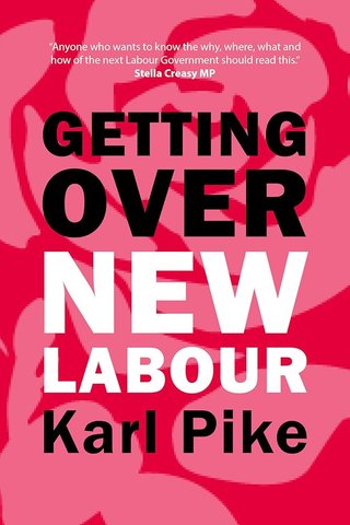 "Getting over New Labour The Party after Blair and Brown" av Karl Pike