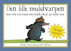 "Den lille muldvarpen som ville vite hvem som hadde bæsjet på hodet hans" av Werner Holzwarth