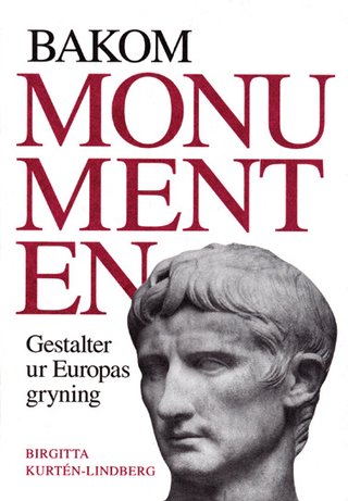 Bakom monumenten - Gestalter ur Europas gryning
