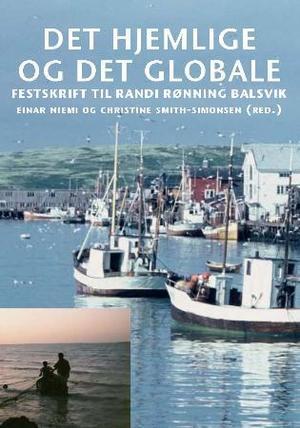 "Det hjemlige og det globale - festskrift til Randi Rønning Balsvik" av Einar Niemi