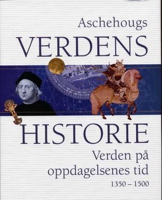 Aschehougs verdenshistorie. Bd. 7 - verden på oppdagelsenes tid : 1350-1500