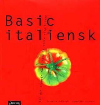 Basic italiensk - alt man trenger for å nyte la dolce vita hjemme