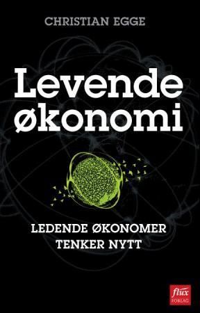 "Levende økonomi ledende økonomer tenker nytt" av Christian Egge