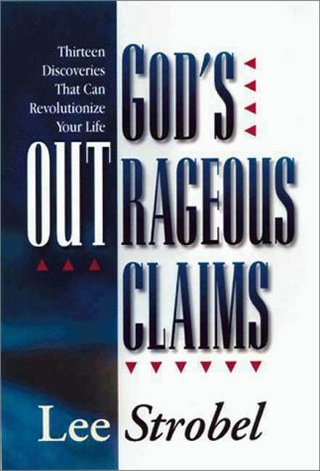 "God's Outrageous Claims Thirteen Discoveries That Can Revolutionize Your Life" av Lee Strobel