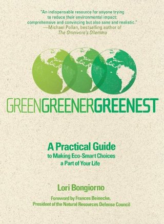 "Green, Greener, Greenest A Practical Guide to Making Eco-Smart Choices a Part of Your Life" av Lori Bongiorno