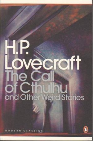 The Call of Cthulhu - And Other Weird Stories (Penguin Modern Classics)