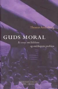 "Guds moral et essay om lidelsens og ondskapens problem" av Thomas Anderberg