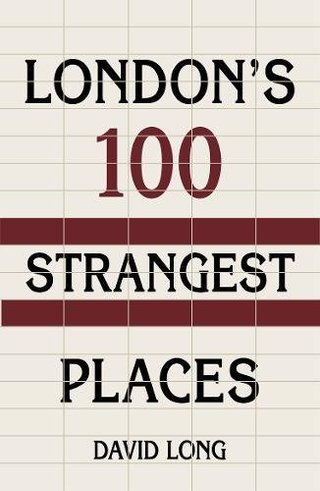 "London's 100 Strangest Places" av David Long