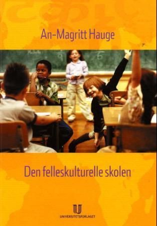 Den felleskulturelle skolen - pedagogisk arbeid med språklig og kulturelt mangfold