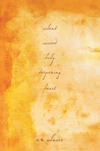 "Silent, Sacred, Holy, Deepening Heart" av Em Claire