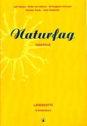 "Naturfag - yrkesfag : lærerhefte : 2-timerskurs" av Leif Galten