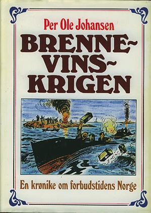 Brennevinskrigen - en krønike om forbudstidens Norge