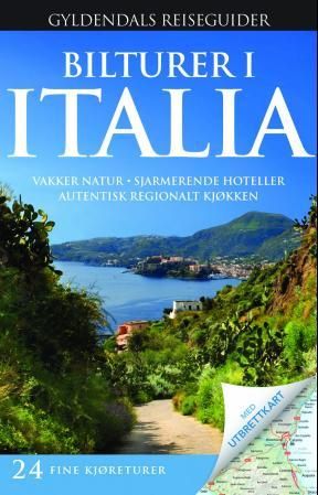 Bilturer i Italia - vakker natur, sjarmerende hoteller, autentisk regionalt kjøkken