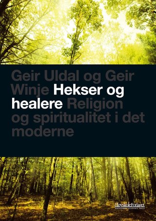 "Hekser og healere religion og spiritualitet i det moderne" av Geir Uldal